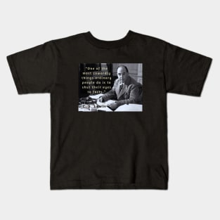 C. S. Lewis quote: “One of the most cowardly things ordinary people do is to shut their eyes to facts.” Kids T-Shirt